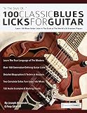 100 Classic Blues Licks For Guitar Learn 100 Blues Guitar Licks In The Style Of The Worlds 20 Greatest Players
