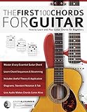 Guitar The First 100 Chords For Guitar How To Learn And Play Guitar Chords The Complete Beginner Guitar Method