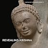 Revealing Krishna: Essays on the History, Context, and Conservation of Krishna Lifting Mount Govardhan from Phnom Da (Cleveland Masterwork)