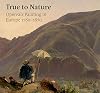 True to Nature: Open-air Painting in Europe 1780–1870