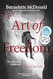 Art Of Freedom The Life And Climbs Of Voytek Kurtyka