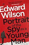 Portrait of the Spy as a Young Man