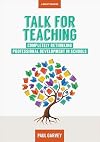 Talk for Teaching: Rethinking Professional Development in Schools