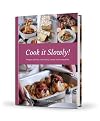 Cook it Slowly!: Prepare Quickly, Cook Slowly, Savour Every Mouthful (Dairy Cookbook)