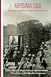 Abyssinia 1868 - Last great expedition of Queen Victoria's Army - The Letters of Major Thomas Basil Fanshawe, 33rd (Duke of Wellington's) Regiment