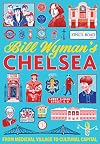 Bill Wymans Chelsea: From Medieval Village to Cultural Capital