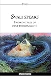 Svali Speaks Breaking Free Of Cult Programming