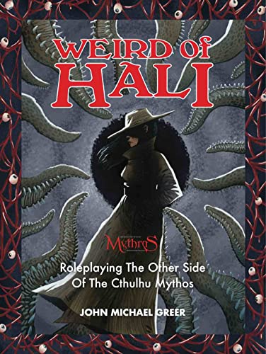 Weird of Hali: Roleplaying the Other Side of the Cthulu Mythos: Roleplaying the Other Side of the Cthulu book cover