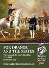 For Orange and the States: The Army Of The Dutch Republic, 1713-1772, Part I: Infantry: 15 (Reason to Revolution)