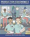 Production Ergonomics: Designing Work Systems to Support Optimal Human Performance