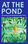 At the Pond: Swimming at the Hampstead Ladies' Pond