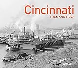 Cincinnati Then And Now