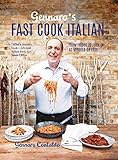 Gennaros Fast Cook Italian From Fridge To Fork In 40 Minutes Or Less