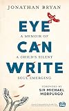 Eye Can Write: A memoir of a childβs silent soul emerging