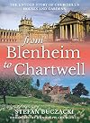 From Blenheim to Chartwell: The Untold Story of Churchill’s Houses and Gardens