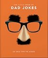 The Little Book of Dad Jokes: So Bad They're Good (The Little Books of Humour & Gift, 1)