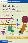 Mind, State and Society: Social History of Psychiatry and Mental Health in Britain 1960–2010