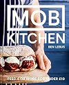 Mob Kitchen: Feed 4 or more for under 10 pounds