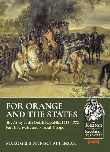 For Orange and the States: The Army of the Dutch Republic, 1713-1772: Part II: Cavalry and Special Troops book cover