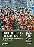 Better Is The Proud Plaid The Clothing Weapons And Accoutrements Of The Jacobites In The 45