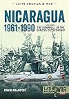 Nicaragua, 1961-1990. Volume 1: The Downfall of the Somosa Dictatorship (Latin America@War)