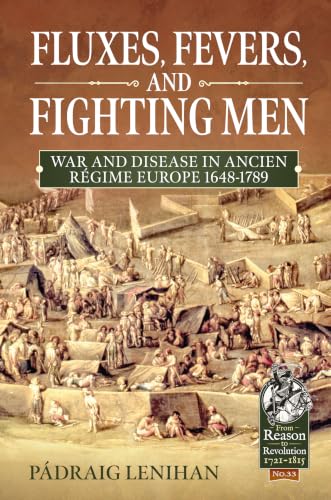 Fluxes, Fevers and Fighting Men: War and Disease in Ancien Regime Europe 1648-1789 book cover