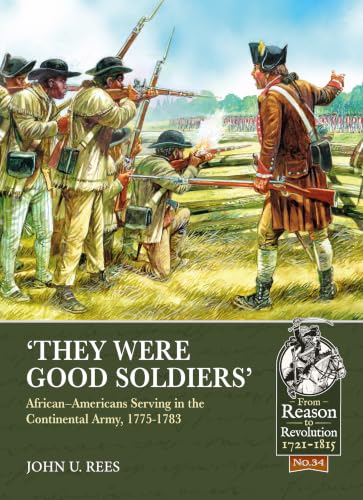They Were Good Soldiers: African–Americans Serving in the Continental Army, 1775-1783 book cover