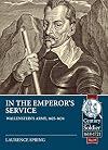 In the Emperor's Service: Wallenstein's Army, 1625-1634 (Century of the Soldier)