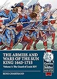 The Armies And Wars Of The Sun King 16431715 The Guard Of Louis Xiv
