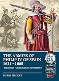 The Armies Of Philip Iv Of Spain 16211665 The Fight For European Supremacy