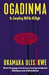 Ogadinma: Or, Everything Will Be All Right
