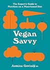 Vegan Savvy: The Expert's Guide to Nutrition on a Plant-Based Diet