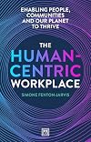 The Human-Centric Workplace: Enabling People, Communities and Our Planet to Thrive