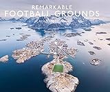 Remarkable Football Grounds: An illustrated guide to the world’s perfect soccer pitches – shortlisted for the Illustrated Sports Book of the Year