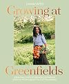 Growing at Greenfields: A seasonal guide to growing, eating and creating from a beautiful Scottish garden