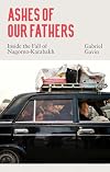 Ashes of Our Fathers: Inside the Fall of Nagorno-Karabakh