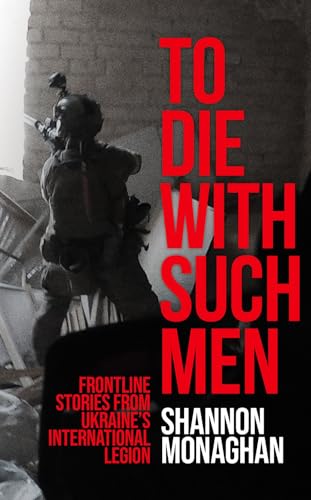 To Die With Such Men : by Monaghan, Shannon
