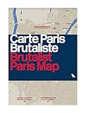 Carte Paris Brutaliste Brutalist Paris Map