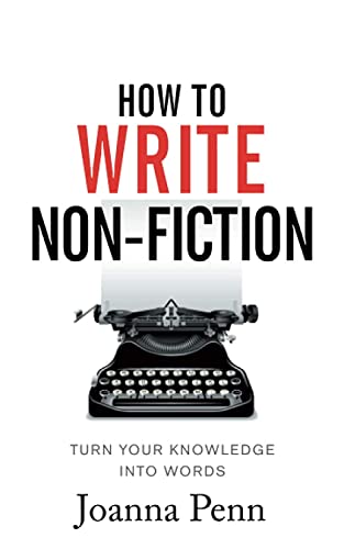 How To Write Non-Fiction: Turn Your Knowledge Into Words book cover