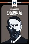 Politics as a Vocation (The Macat Library)