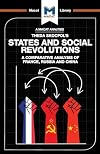 A Macat Analysis of Theda Skocpol's States and Social Revolutions: A Comparative Analysis of France, Russia, and China