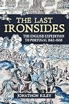 The Last Ironsides: The English Expedition to Portugal, 1662-1668