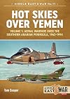 Hot Skies Over Yemen. Volume 1: Aerial Warfare Over the Southern Arabian Peninsula, 1962-1994 (Middle East@War)