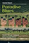Paradise Blues: Travels through American Environmental History