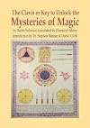Clavis or Key to Unlock the MYSTERIES OF MAGIC