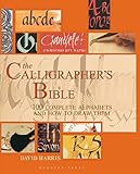 The Calligraphers Bible 100 Complete Alphabets And How To Draw Them