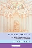 The The Source Of Speech Word Language And The Origin Of Speech From Indology To Anthroposophy