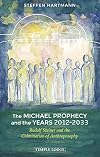 The Michael Prophecy and the Years 2012–2033: Rudolf Steiner and the Culmination of Anthroposophy