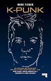 k-punk: The Collected and Unpublished Writings of Mark Fisher from 2004–2016