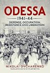 Odessa 1941-44: Defense, Occupation, Resistance and Liberation